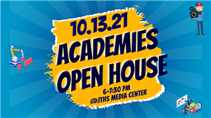 Open House on October 13, 2021 for the JTHS ACADEMIES from 6-7:30PM in the HS Media Center
